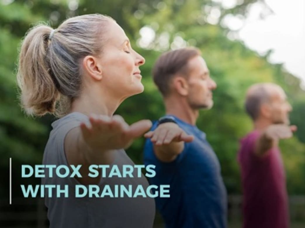 Drainage Before Detox - Why Drainage is the First Step to Your Efficient Detoxification